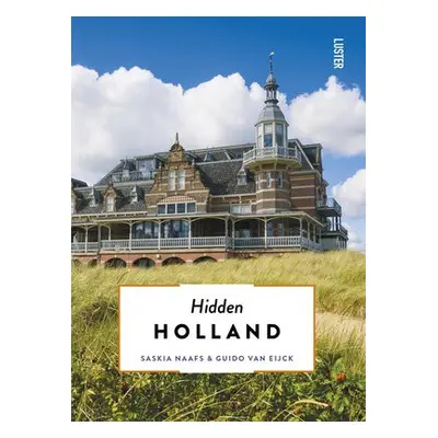 Hidden Holland - Naafs, Saskia a van Eijck, Guido