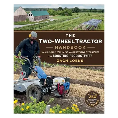 Two-Wheel Tractor Handbook - Loeks, Zach