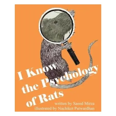 I Know the Psychology of Rats - Mirza, Saeed a Patwardhan, Nachiket