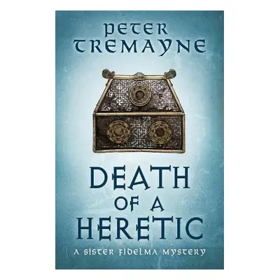 Death of a Heretic (Sister Fidelma Mysteries Book 33) - Tremayne, Peter