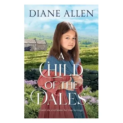 Child of the Dales - Allen, Diane