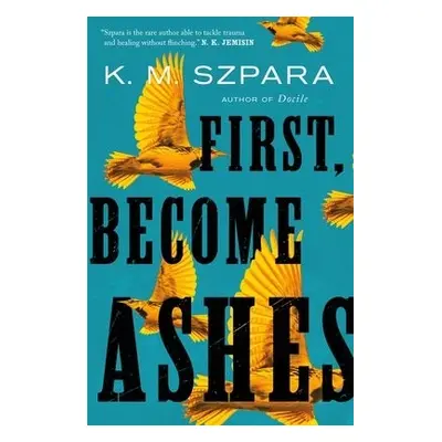 First, Become Ashes - Szpara, K.M.