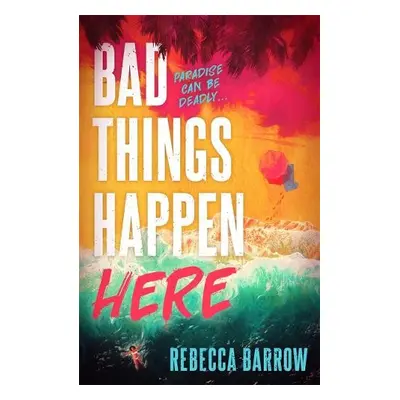 Bad Things Happen Here - Barrow, Rebecca