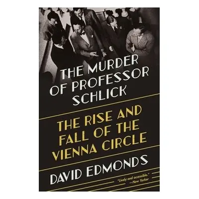 Murder of Professor Schlick - Edmonds, David