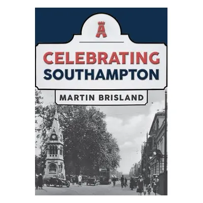 Celebrating Southampton - Brisland, Martin