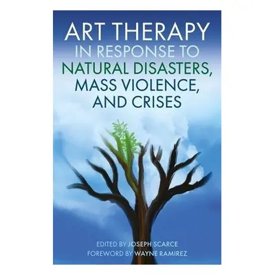 Art Therapy in Response to Natural Disasters, Mass Violence, and Crises