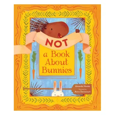 Not a Book About Bunnies - Henke, Amanda