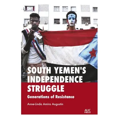 South Yemen's Independence Struggle - Augustin, Dr. Anne-Linda Amira