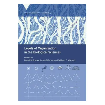 Levels of Organization in the Biological Sciences - Brooks, Daniel S. a DiFrisco, James