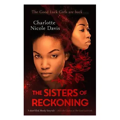 Sisters of Reckoning (sequel to The Good Luck Girls) - Davis, Charlotte Nicole