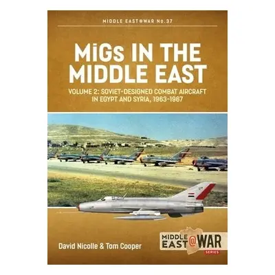 Migs in the Middle East, Volume 2 - Nicolle, David a Cooper, Tom