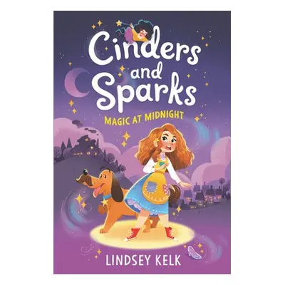 Cinders and Sparks #1: Magic at Midnight - Kelk, Lindsey