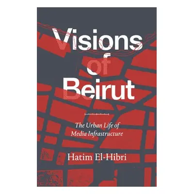 Visions of Beirut - El-Hibri, Hatim