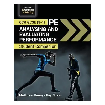 OCR GCSE (9-1) PE Analysing and Evaluating Performance: Student Companion - Penny, Matthew a Sha