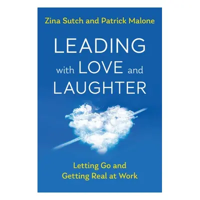 Leading with Love and Laughter - Sutch, Zina