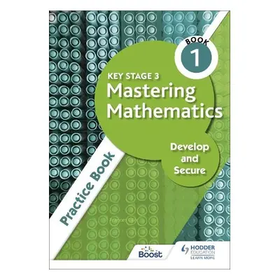 Key Stage 3 Mastering Mathematics Develop and Secure Practice Book 1 - Carr, Frances