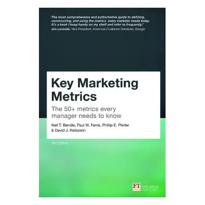 Key Marketing Metrics - Bendle, Neil a Farris, Paul a Pfeifer, Phillip a Reibstein, David