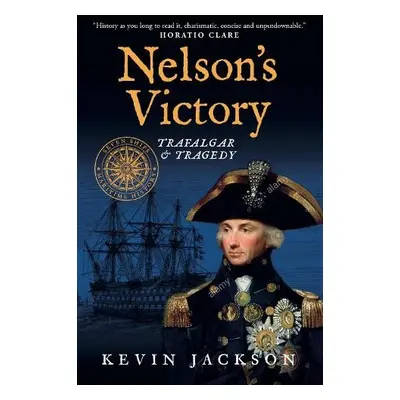 Nelson's Victory: Trafalgar a Tragedy - Jackson, Kevin