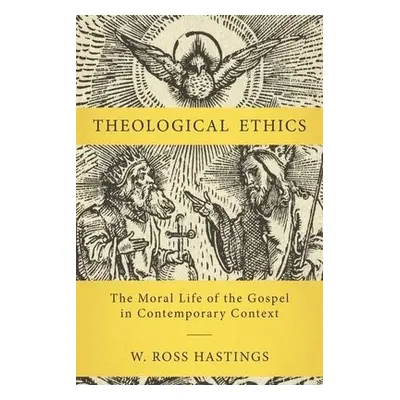 Theological Ethics - Hastings, W. Ross