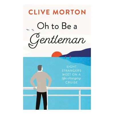 Oh to Be a Gentleman - Morton, Clive