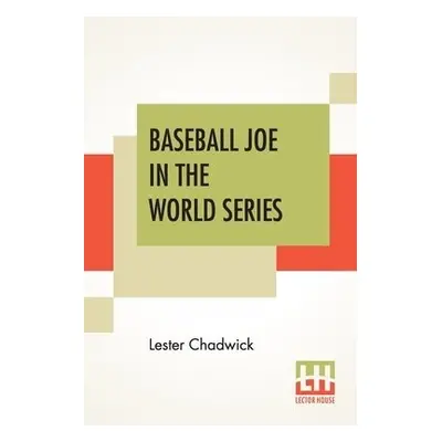 Baseball Joe In The World Series - Chadwick, Lester