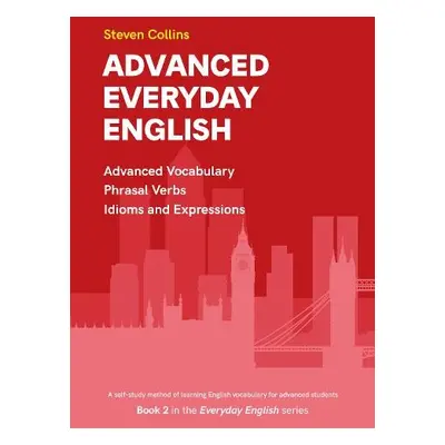 Advanced Everyday English - Collins, Steven