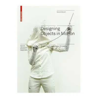 Designing Objects in Motion - Miyoshi, Kensho