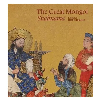 Great Mongol Shahnama - Hillenbrand, Robert