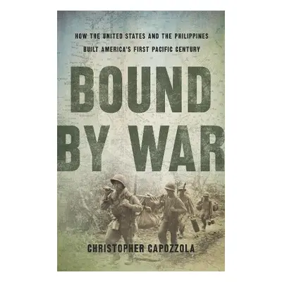 Bound by War - Capozzola, Christopher