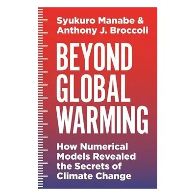 Beyond Global Warming - Manabe, Syukuro a Broccoli, Anthony J.