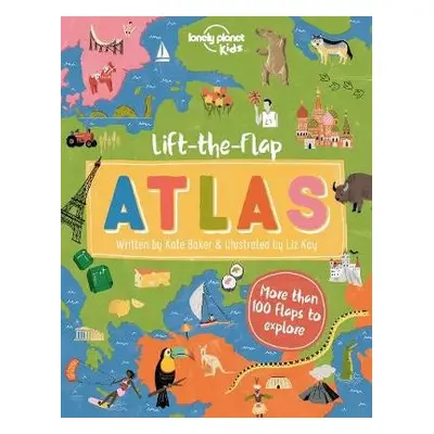 Lonely Planet Kids Lift-the-Flap Atlas - Lonely Planet Kids a Baker, Kate a Baker, Kate