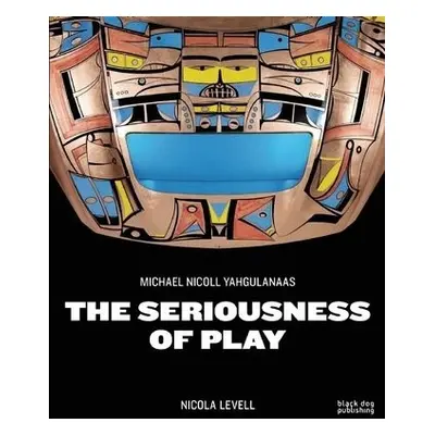 Seriousness of Play - Levell, Nicola