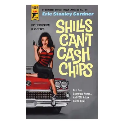 Shills Can't Cash Chips - Stanley Gardner, Erle