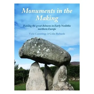 Monuments in the Making - Cummings, Vicki a Richards, Colin