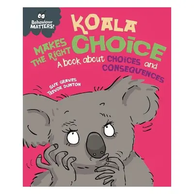 Behaviour Matters: Koala Makes the Right Choice - Graves, Sue