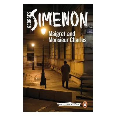 Maigret and Monsieur Charles - Simenon, Georges