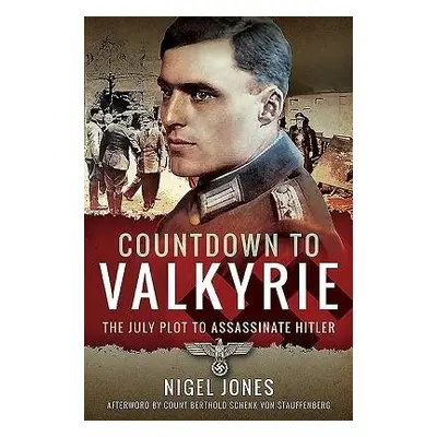 Countdown to Valkyrie - Jones, Nigel