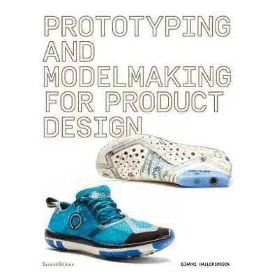 Prototyping and Modelmaking for Product Design - Hallgrimsson, Bjarki