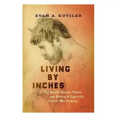 Living by Inches - Kutzler, Evan A.