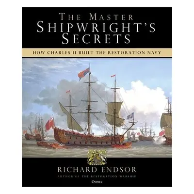 Master Shipwright's Secrets - Endsor, Richard