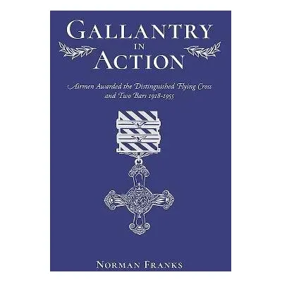 Gallantry in Action - Franks, Norman