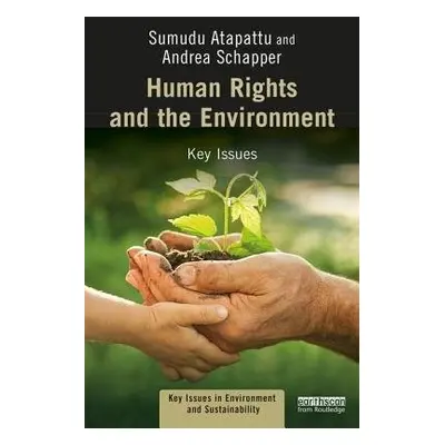 Human Rights and the Environment - Atapattu, Sumudu (University of Wisconsin, USA) a Schapper, A