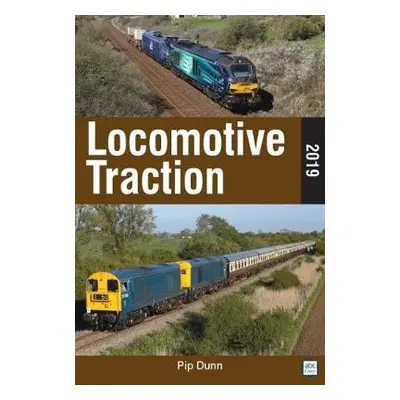 Locomotive Traction 2019 Edition - Dunn, Pip