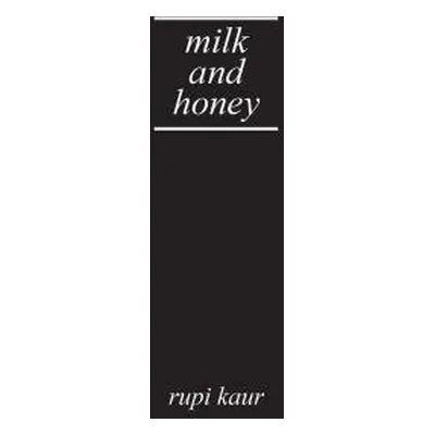 Milk and Honey - Kaur, Rupi