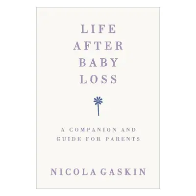 Life After Baby Loss - Gaskin, Nicola