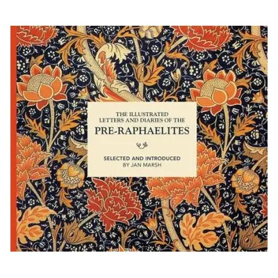 Illustrated Letters and Diaries of the Pre-Raphaelites - Marsh, Jan