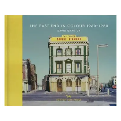 East End In Colour 1960-1980 - Granick, David