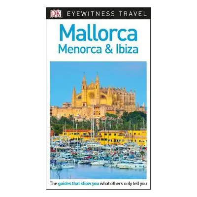 DK Eyewitness Mallorca, Menorca and Ibiza - DK Travel