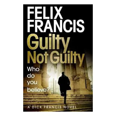 Guilty Not Guilty - Francis, Felix