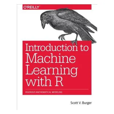 Introduction to Machine Learning with R - Scott, Burger